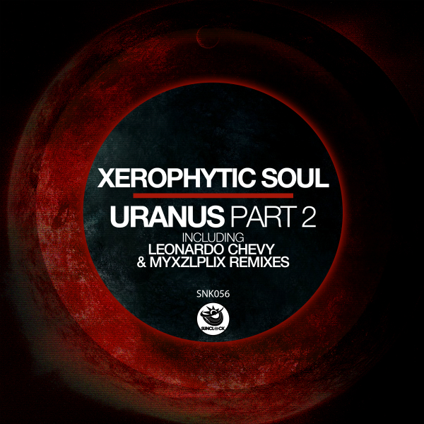 Xerophytyc Soul - Uranus (Part 2) (incl. Leonardo Chevy and Myxzlplix Remixes) - SNK056 Cover